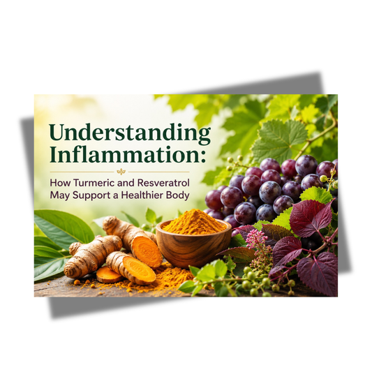 Understanding Inflammation: How Turmeric and Resveratrol May Support a Healthier Body